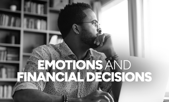 Understanding the Emotions Behind Financial Decisions