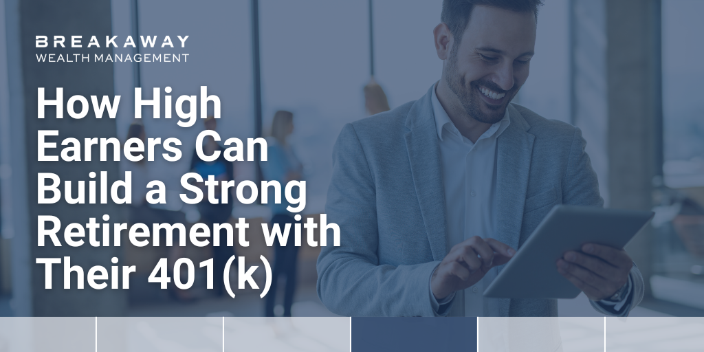 How High Earners Can Build a Strong Retirement with Their 401(k)