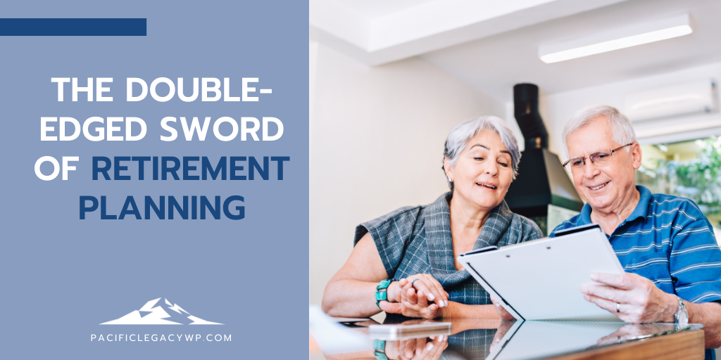 The Double-Edged Sword of Retirement Planning