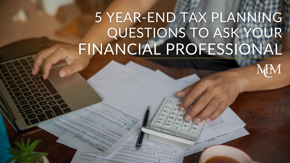5 Year-End Tax Planning Questions to Ask Your Financial Professional