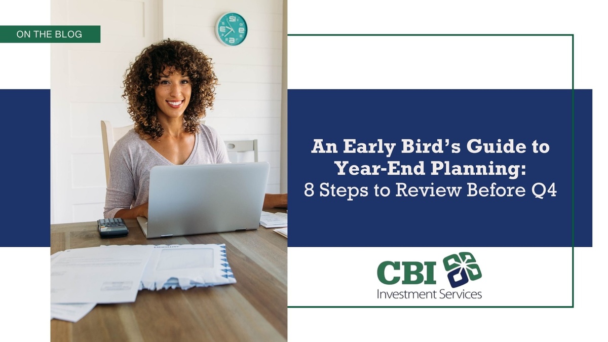 An Early Bird’s Guide to Year‑End Planning: 8 Steps to Review Before Q4
