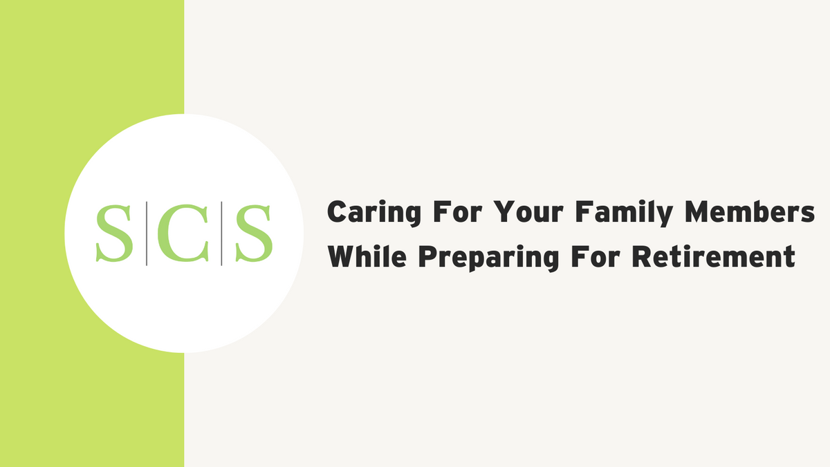 Caring For Your Family Members While Preparing For Retirement