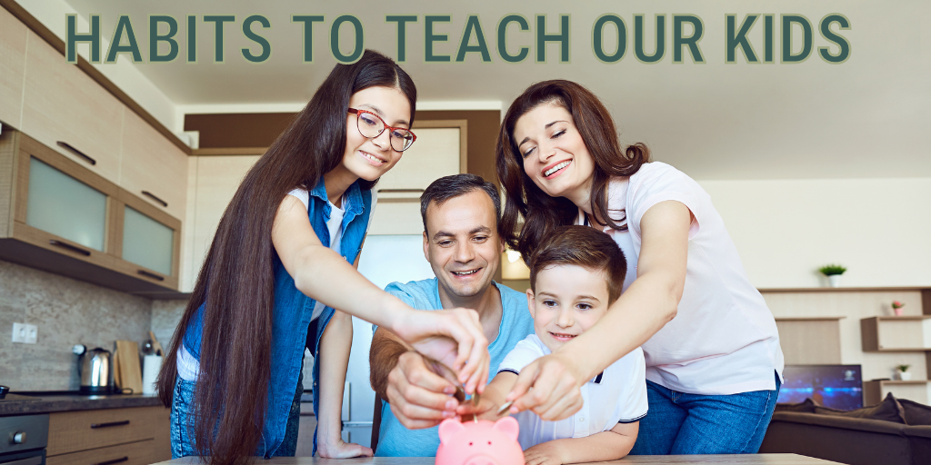Habits to Teach Our Kids