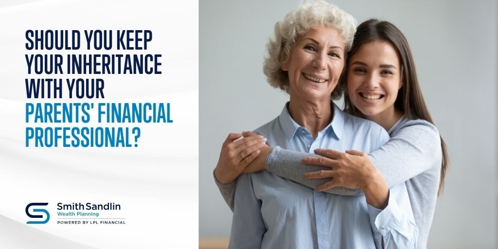 Should You Keep Your Inheritance With Your Parents' Financial Professional?