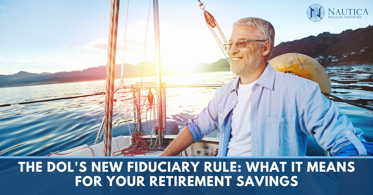 The DOL's New Fiduciary Rule: What it Means for Your Retirement Savings