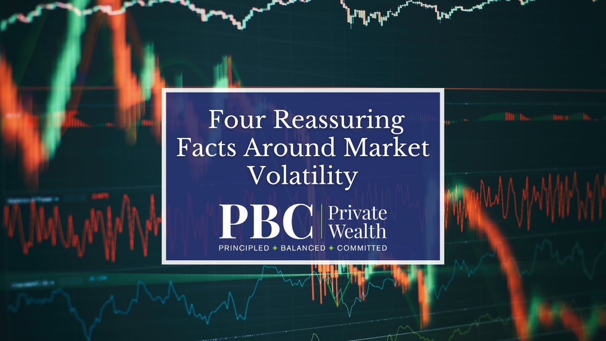 Here Are Four Reassuring Facts Around Market Volatility