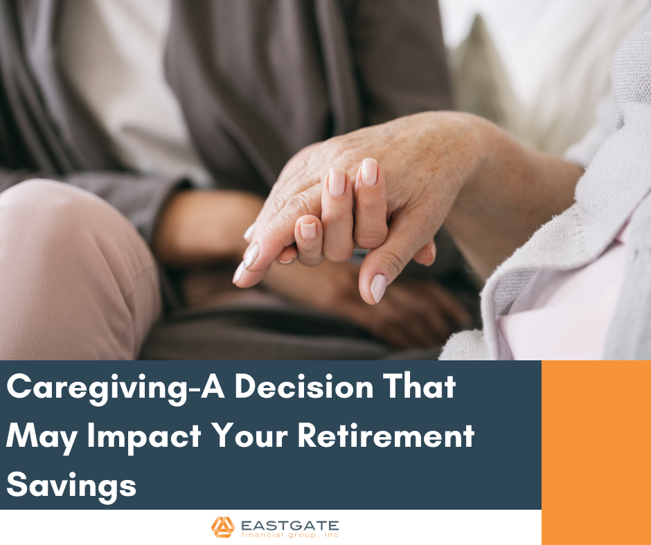 Caregiving: A Decision That May Impact Your Retirement Savings