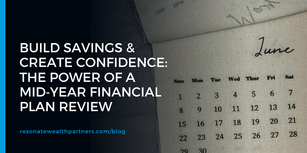 Build Savings & Create Confidence: The Power of a Mid‑Year Financial Plan Review