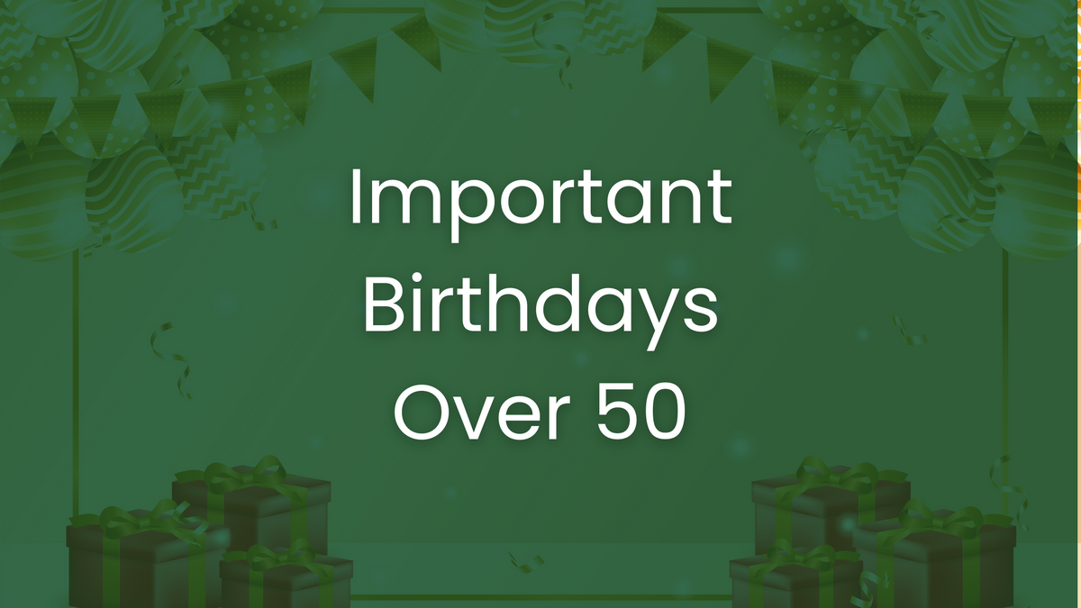 Important Birthdays Over 50