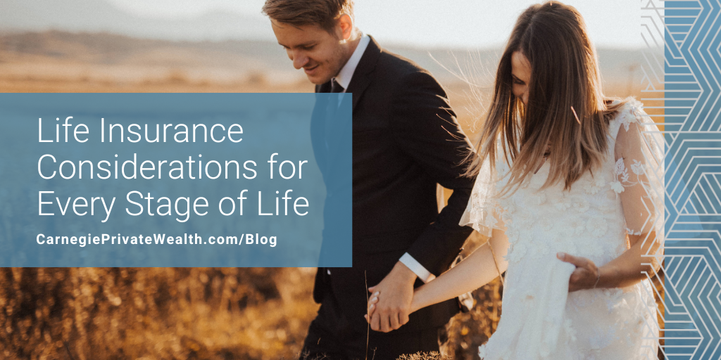 Life Insurance Considerations for Every Stage of Life