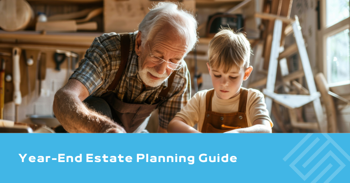 Your Year-End Estate Planning Guide