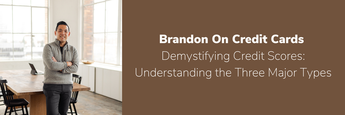 Demystifying Credit Scores: Understanding the Three Major Types