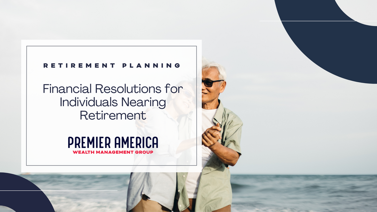 Financial Resolutions for Individuals Nearing Retirement