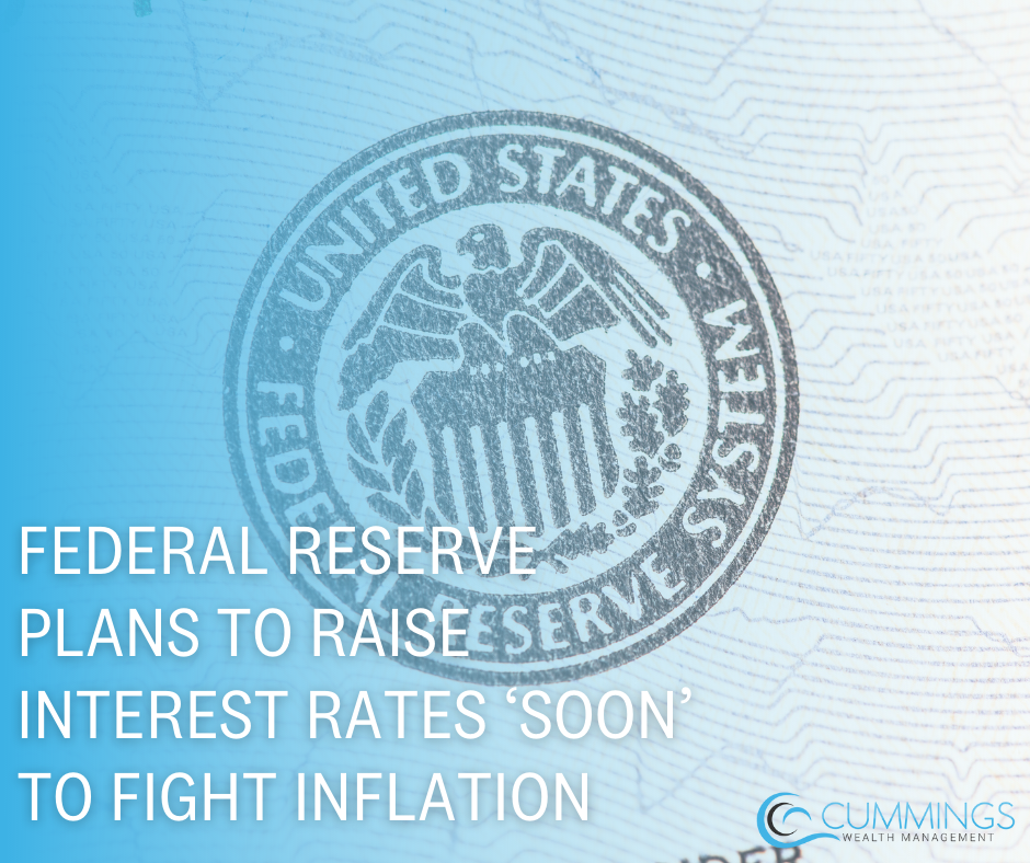 Federal Reserve Plans to Raise Interest Rates ‘Soon’ to Fight Inflation: