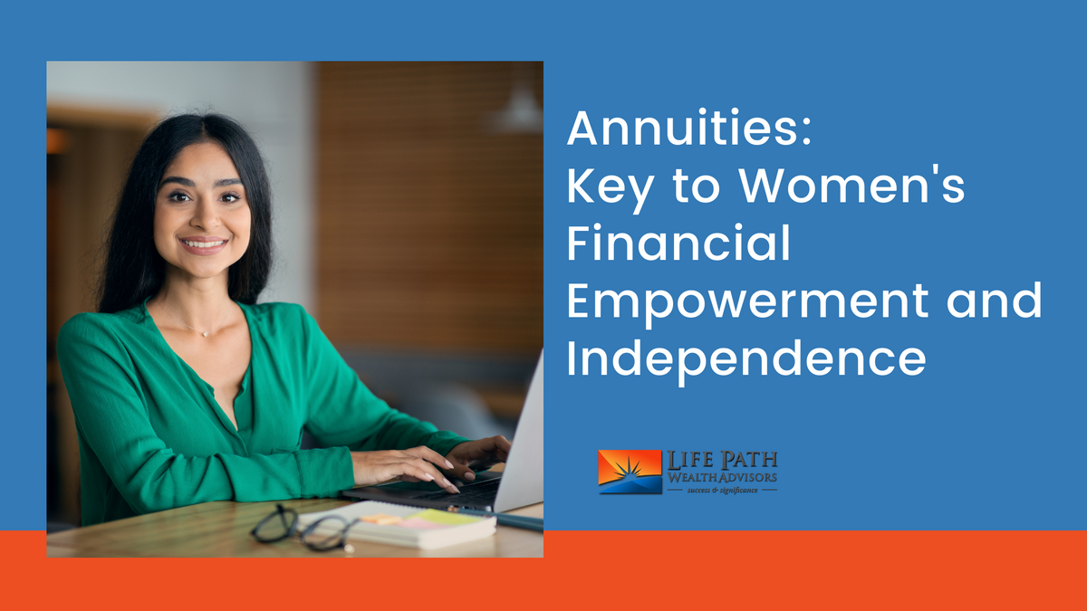 Annuities: The Key to Women’s Financial Empowerment and Independence