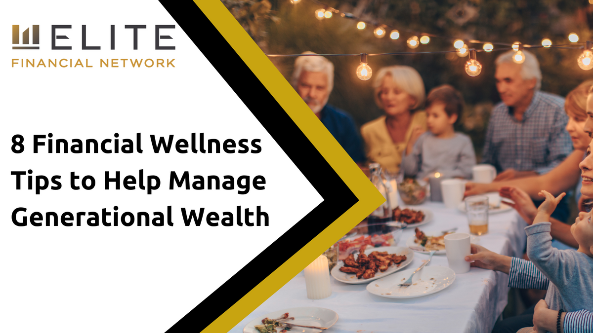 8 Financial Wellness Tips to Help Manage Generational Wealth