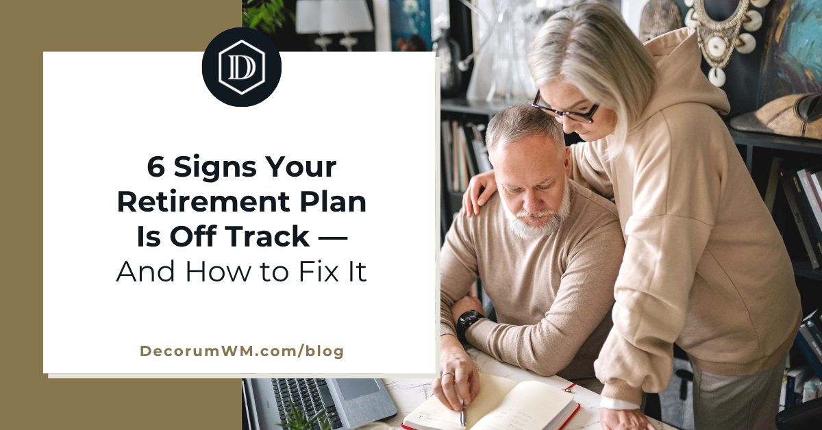 6 Signs Your Retirement Plan Is Off Track — And How to Fix It