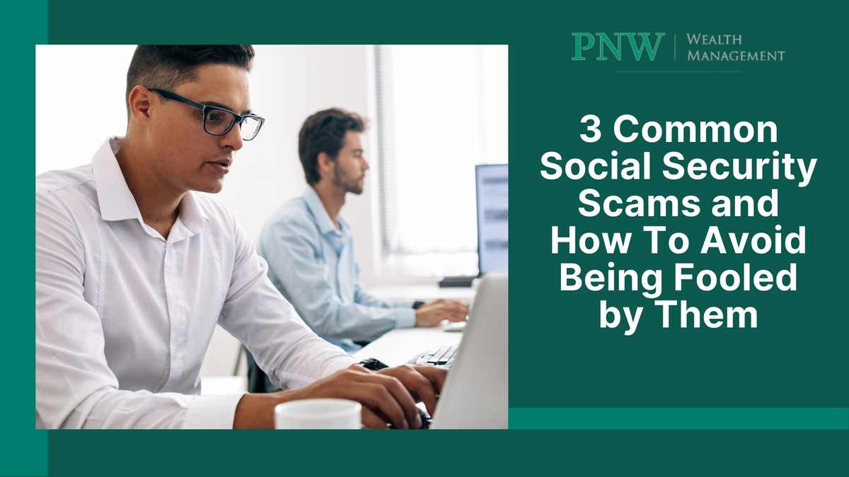 3 Common Social Security Scams and How To Avoid Being Fooled by Them