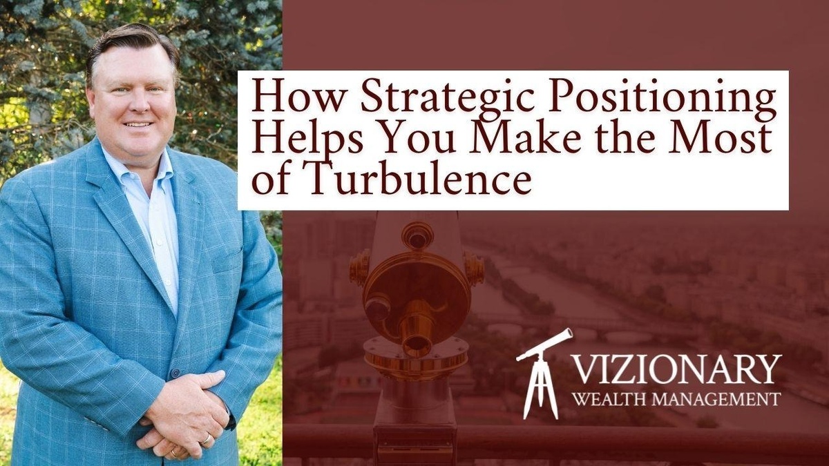 How Strategic Positioning Helps You Make the Most of Turbulence