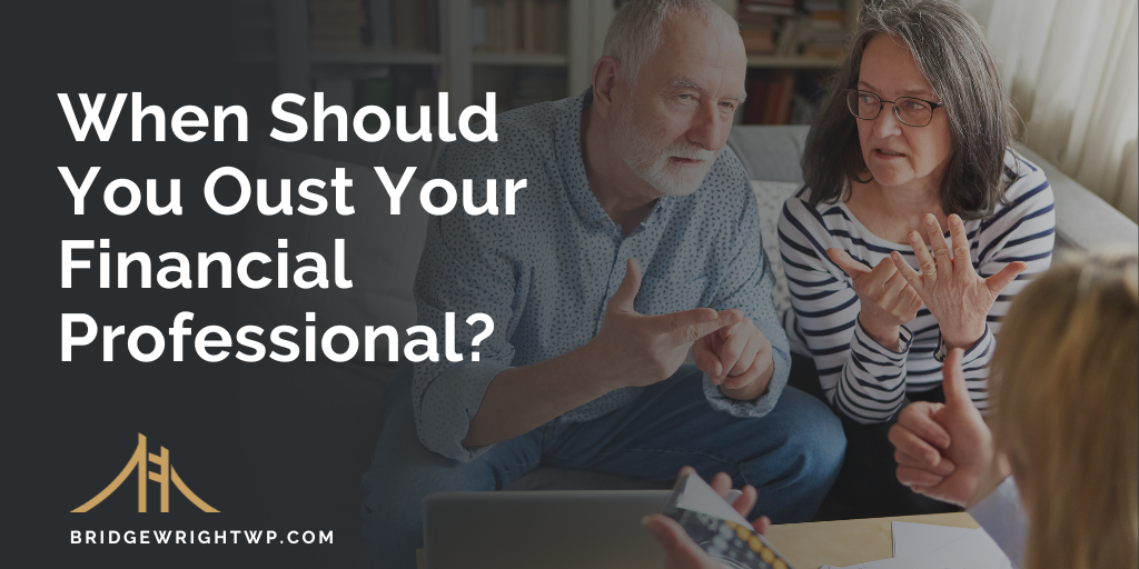 When Should You Oust Your Financial Professional?