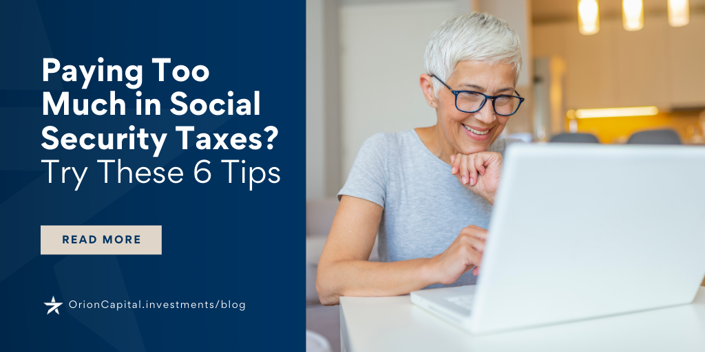 Paying Too Much in Social Security Taxes? Try These 6 Tips