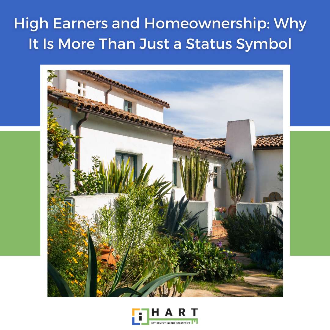 High Earners and Homeownership: Why It's More Than Just a Status Symbol