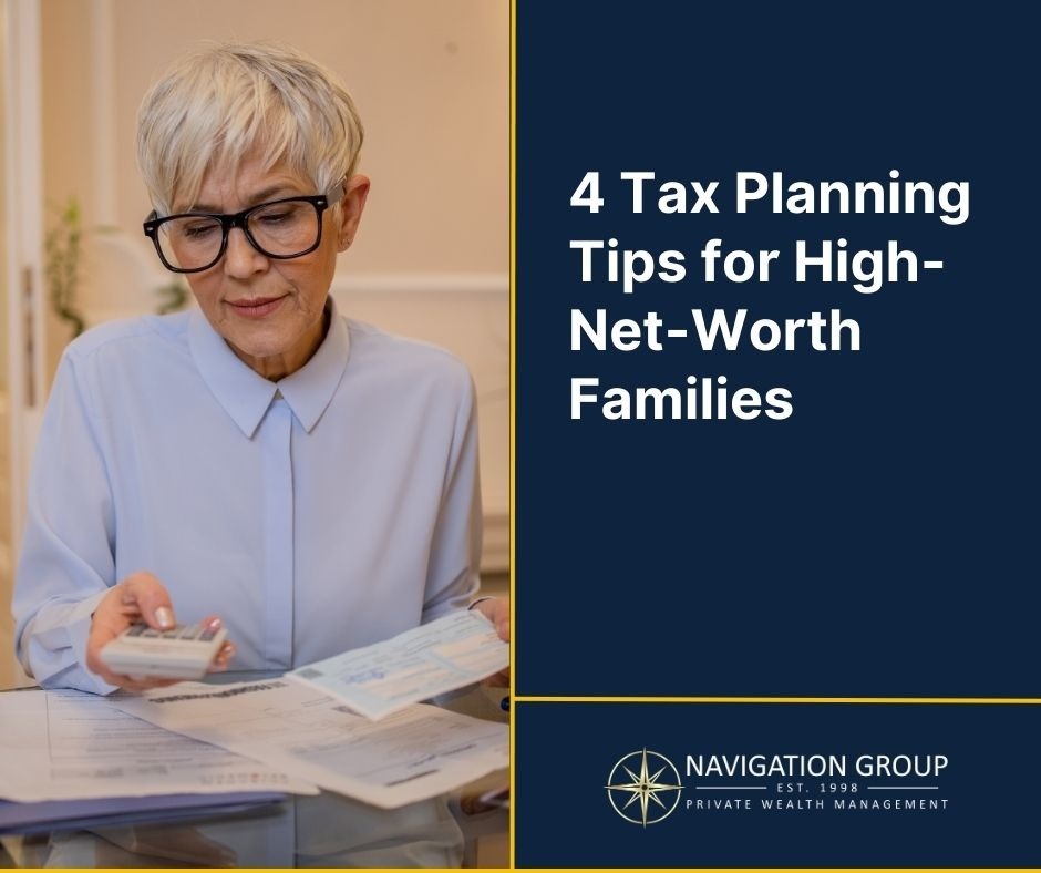 4 Tax Planning Tips for High-Net-Worth Families