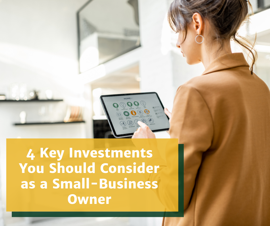 4 Key Investments You Should Consider as a Small-Business Owner