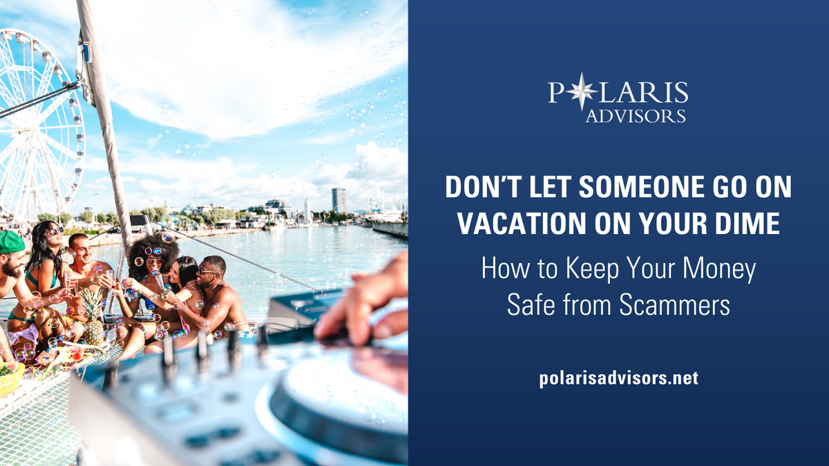Don’t Let Someone Go on Vacation on Your Dime