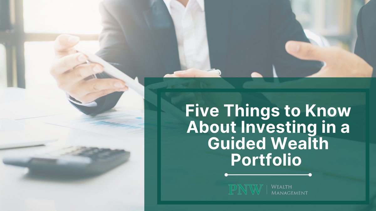 Five Things to Know About Investing in a Guided Wealth Portfolio