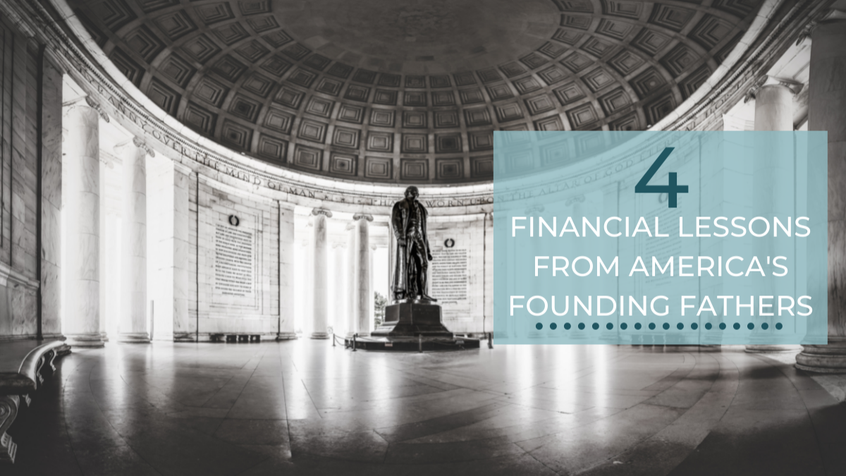 4 Financial Lessons from America’s Founding Fathers