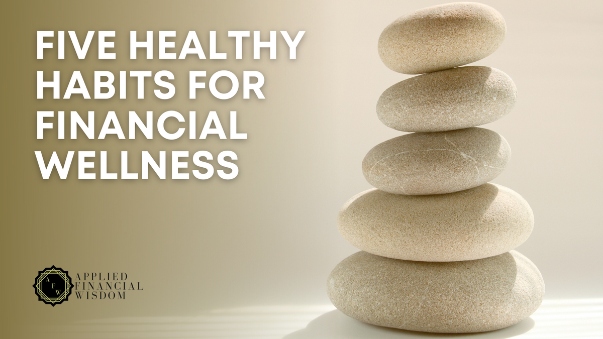 Five Healthy Habits for Financial Wellness