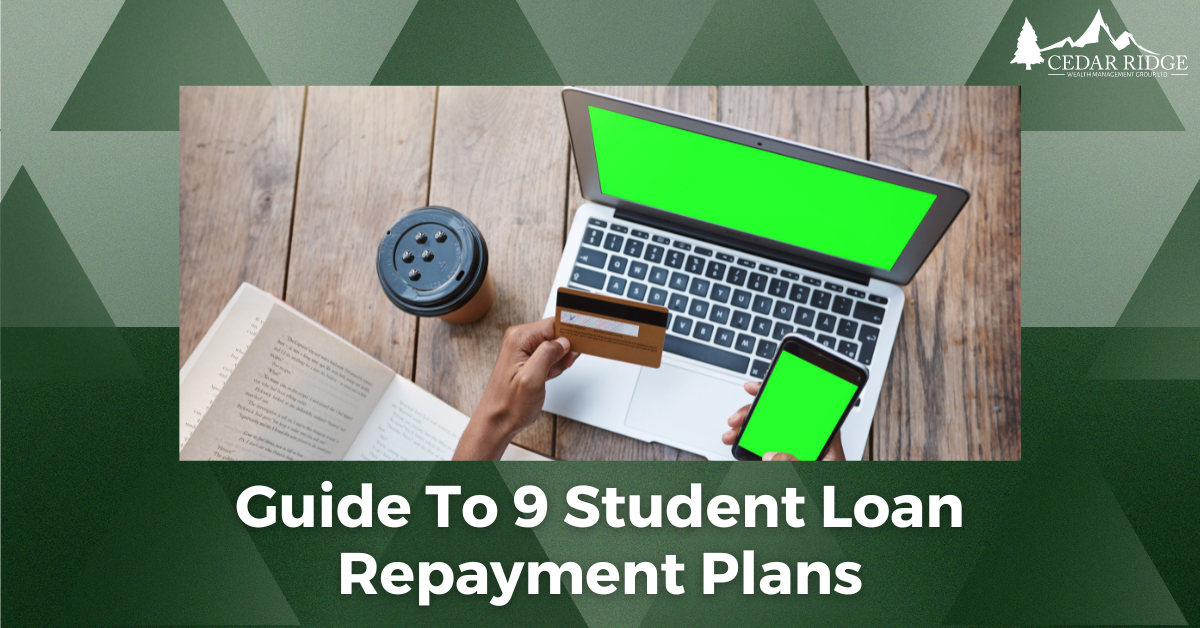 A Guide to Student Loan Repayment Plans: 9 Options for Consideration