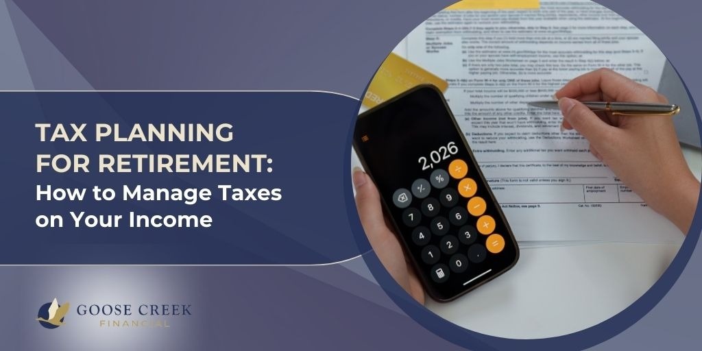 Tax Planning for Retirement: How to Manage Taxes on Your Income