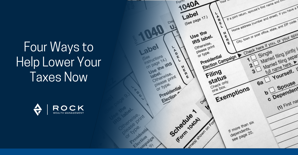 Four Ways to Help Lower Your Taxes Now