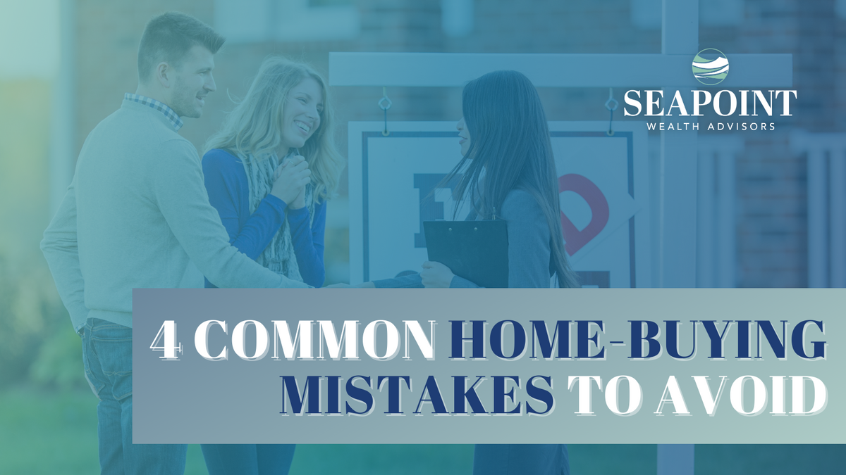 4 Common Home-Buying Mistakes To Avoid