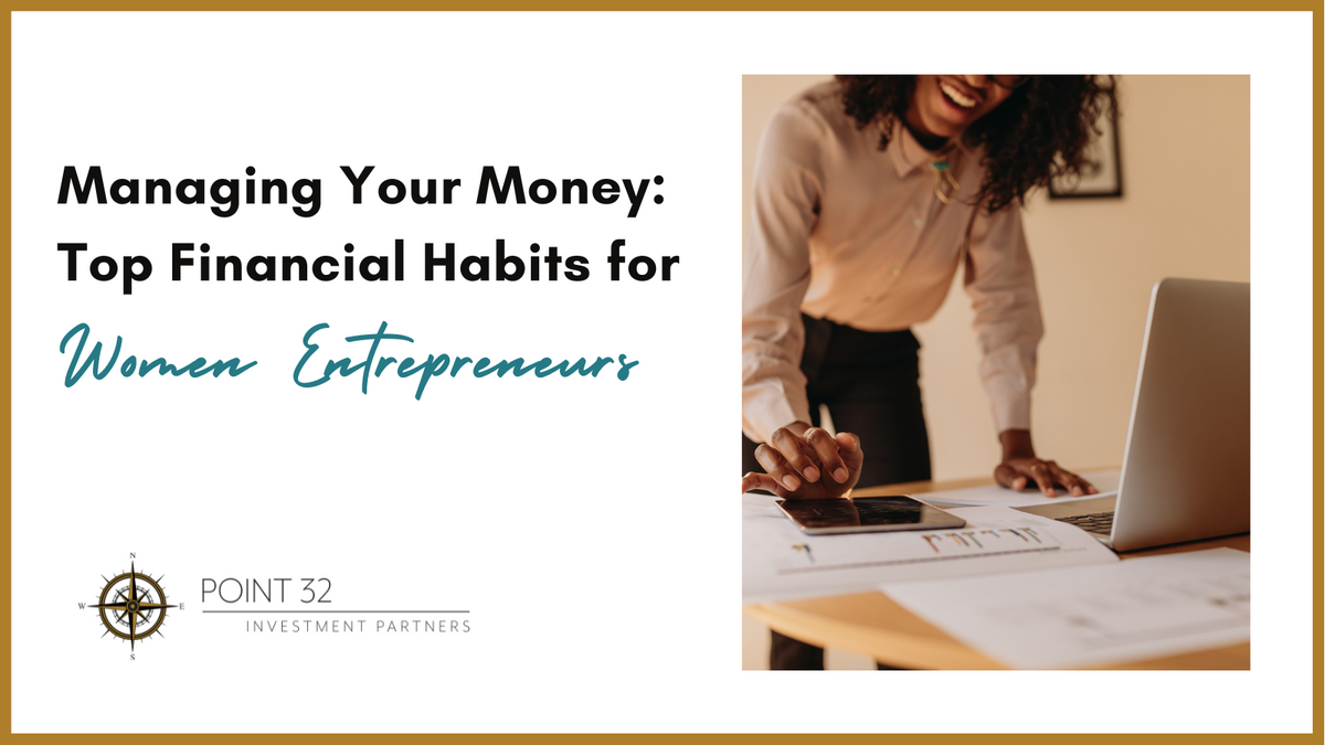 Managing Your Money: Top Financial Habits for Women Entrepreneurs