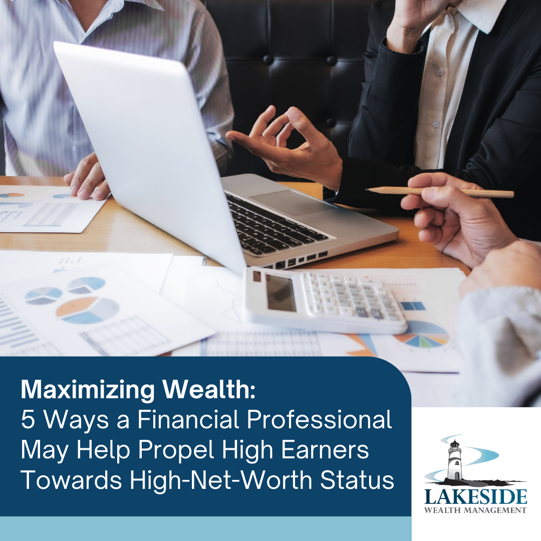 Maximizing Wealth: 5 Ways a Financial Professional May Help Propel High Earners Towards HNW