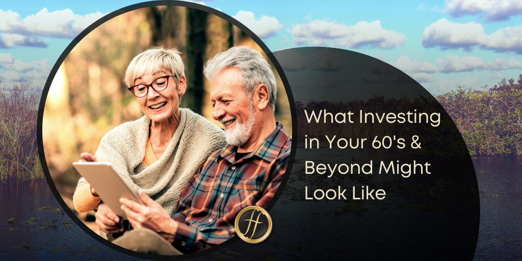 Investing in Your 60s and Beyond