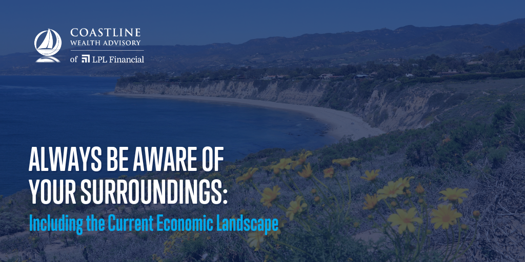Always Be Aware of Your Surroundings, Including the Current Economic Landscape