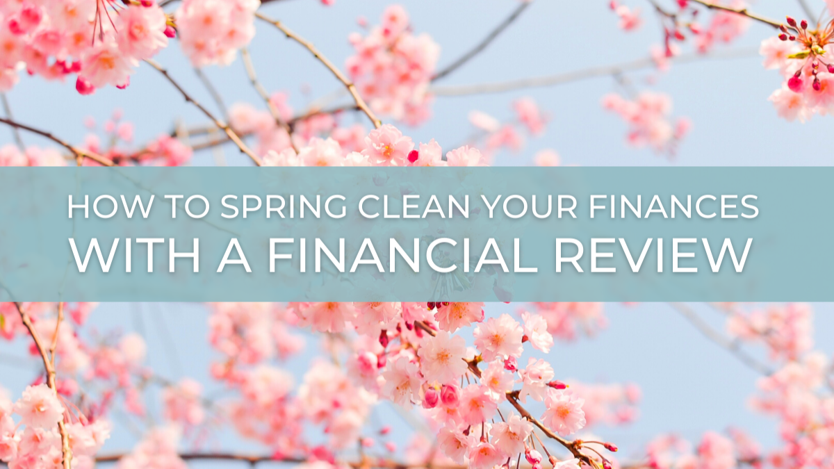 How to Spring Clean Your Finances with a Financial Review