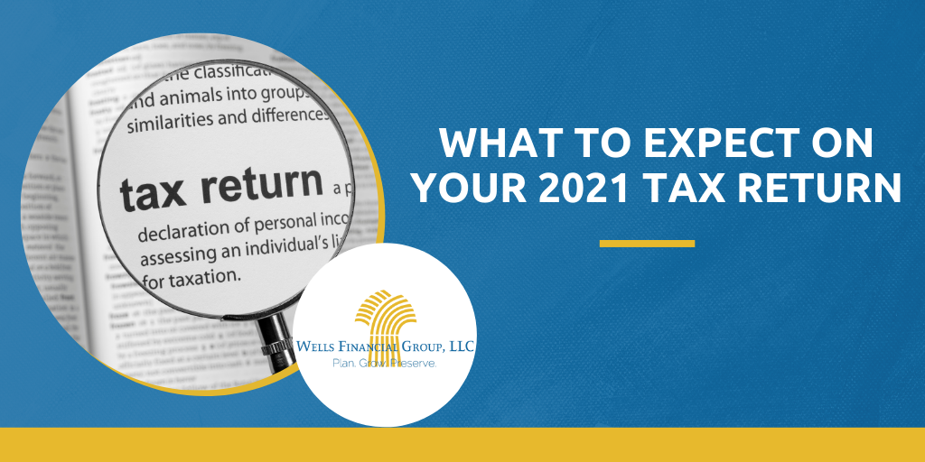 What to Expect on Your 2021 Tax Return