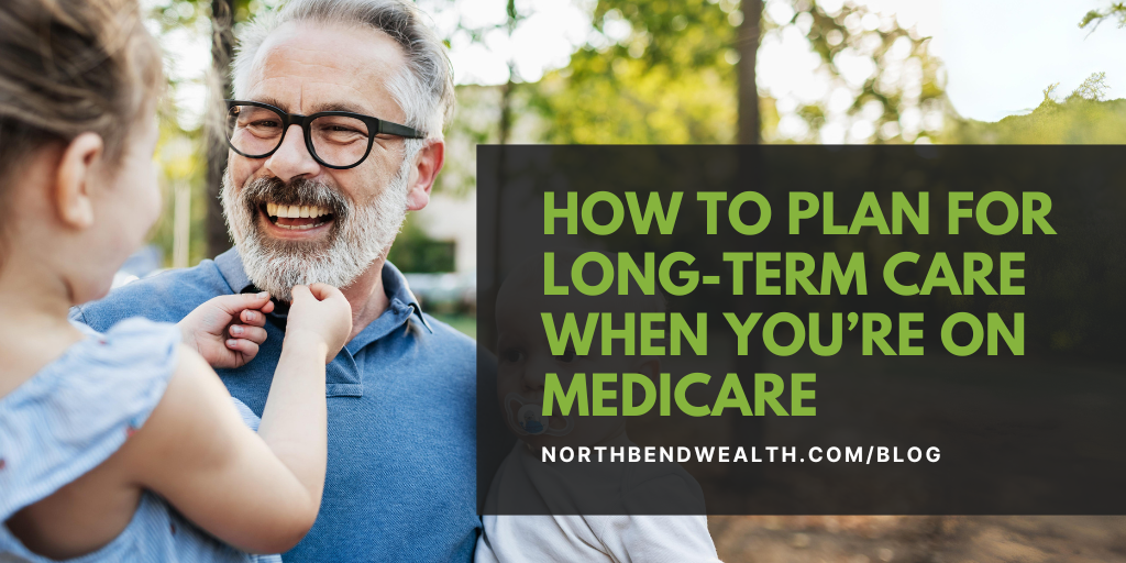 How to Plan For Long-Term Care When You’re On Medicare