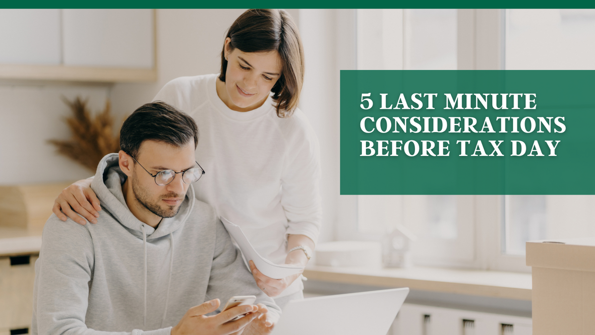 5 Last Minute Considerations Before Tax Day