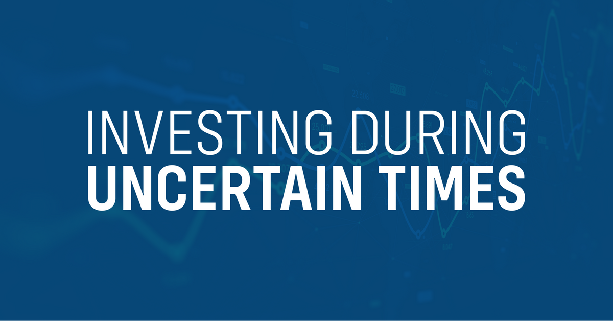 Investing During Uncertain Times