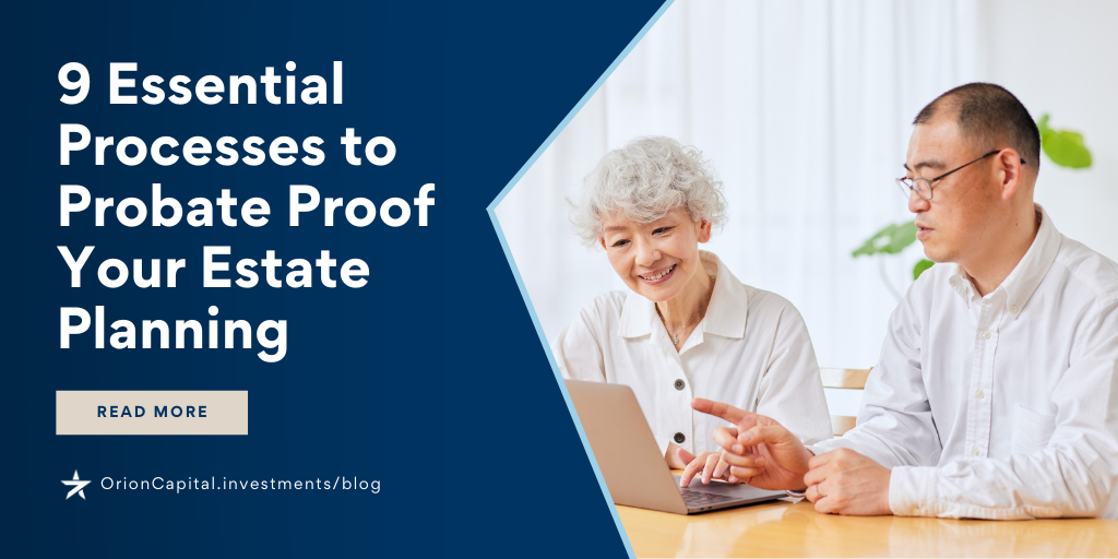 9 Essential Processes to Probate-Proof Your Estate Planning