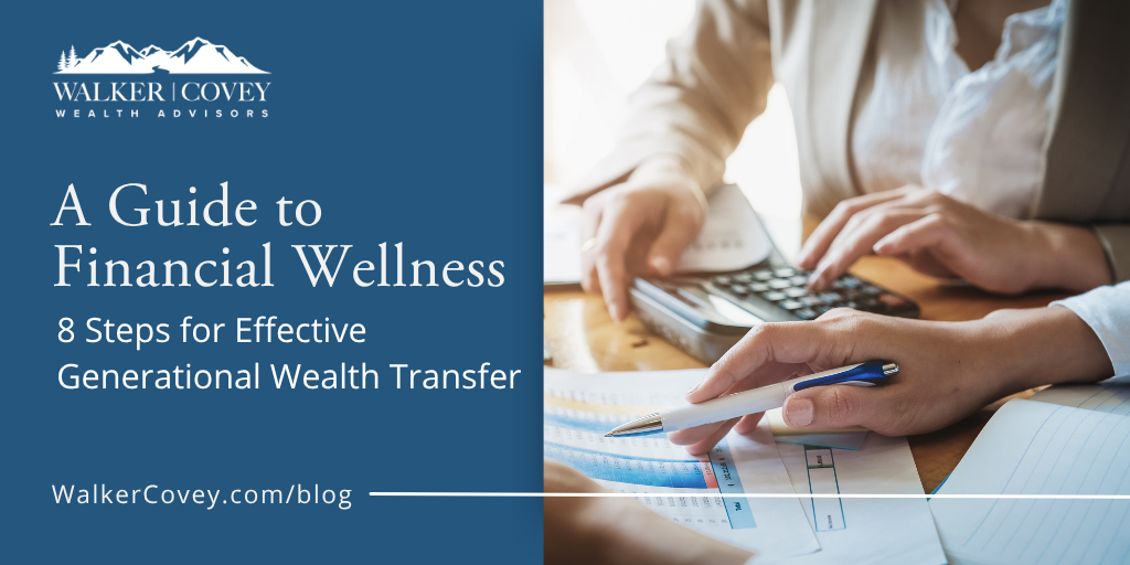 A Guide to Financial Wellness: 8 Steps for Effective Generational Wealth Transfer