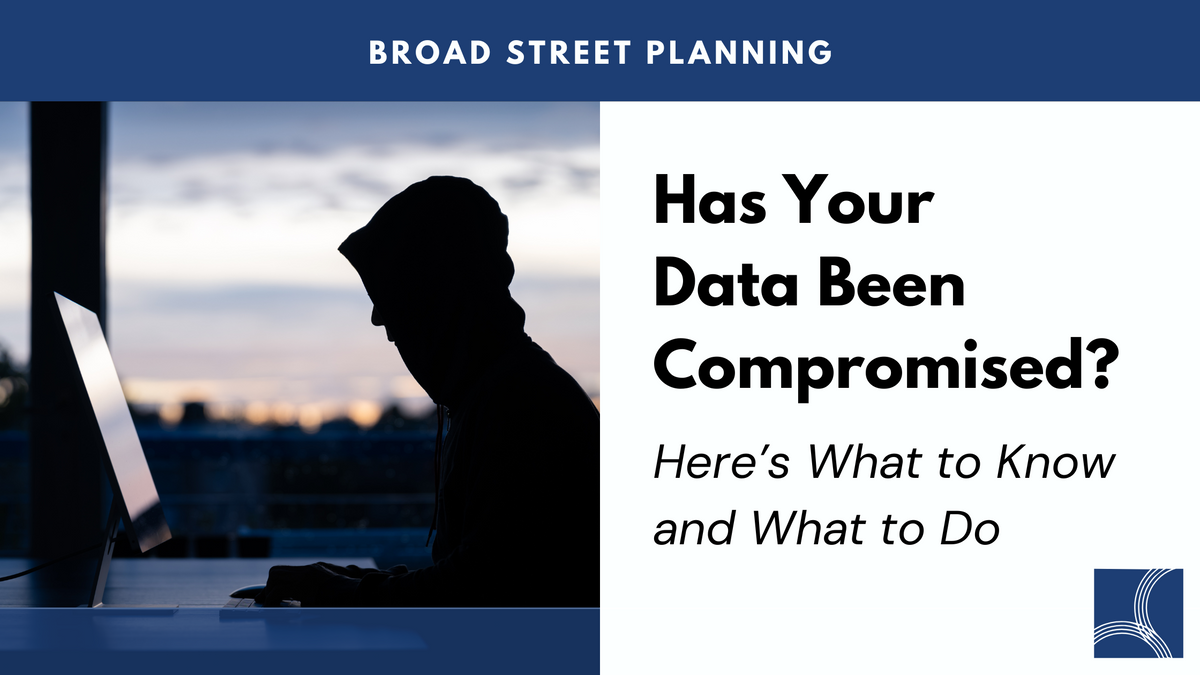 Has Your Data Been Compromised? Here’s What to Know and What to Do