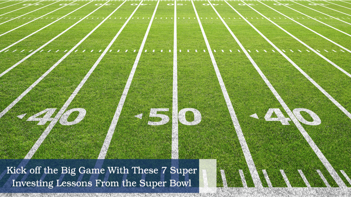 Kick off the Big Game With These 7 Super Investing Lessons From the Super Bowl