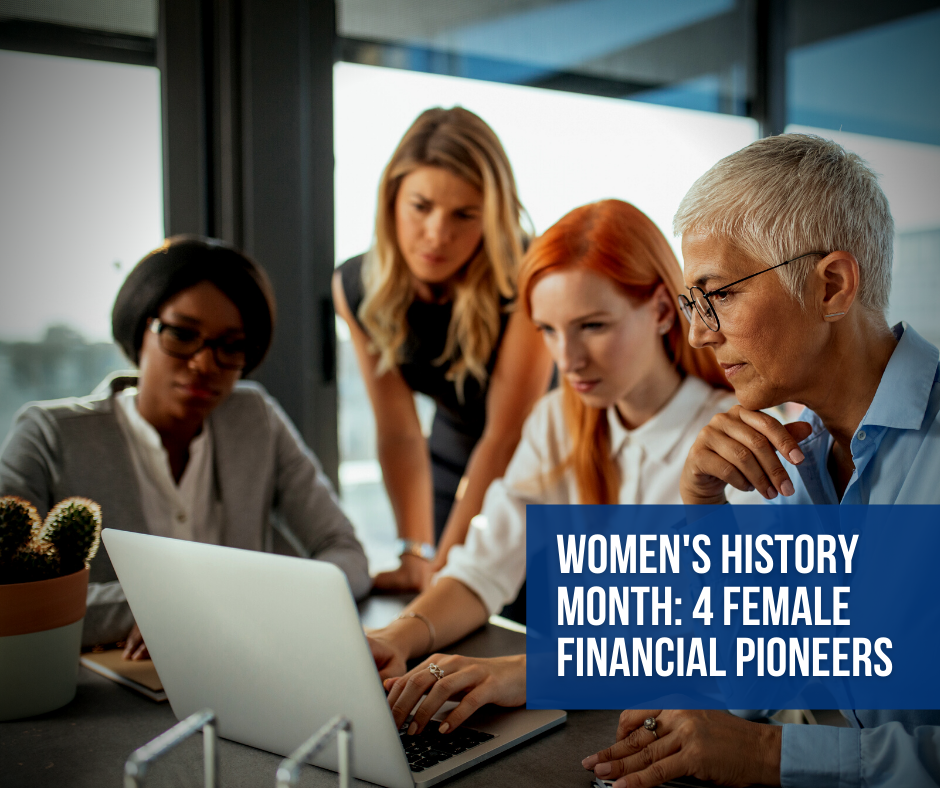 Women's History Month: 4 Female Financial Pioneers
